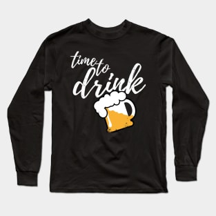 Time to drink - Funny beer and party gift Long Sleeve T-Shirt